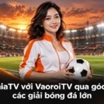 CakhiaTV với VaoroiTV